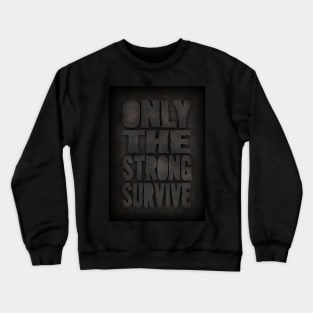Only the strong Crewneck Sweatshirt